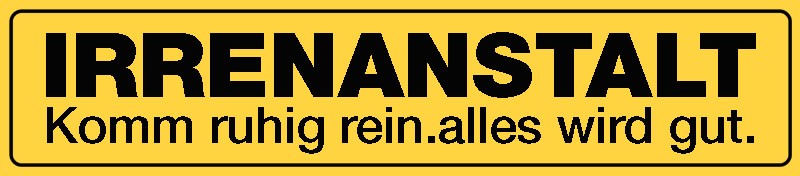 strassenschild-irrenanstalt-komm-ruhig-r