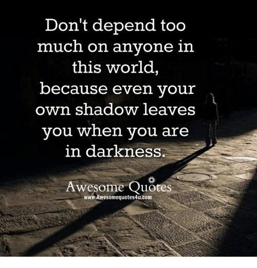 dont-depend-too-much-on-anyone-in-this-w