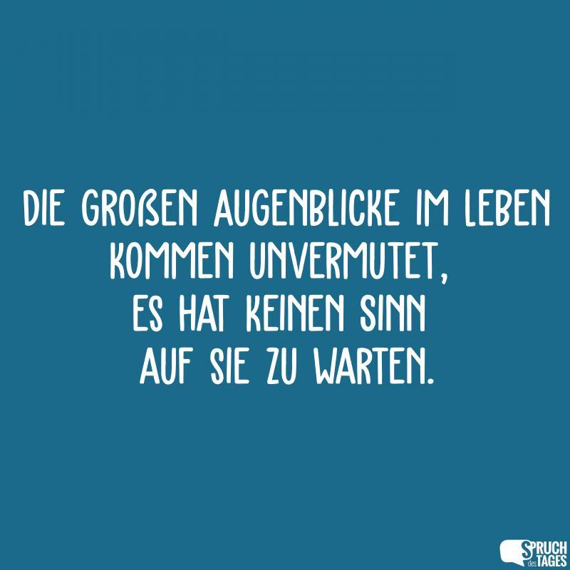 die-grossen-augenblicke-im-leben-kommen-