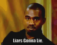 Liars gonna lie - Copy