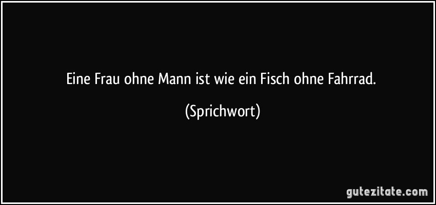 zitat-eine-frau-ohne-mann-ist-wie-ein-fi