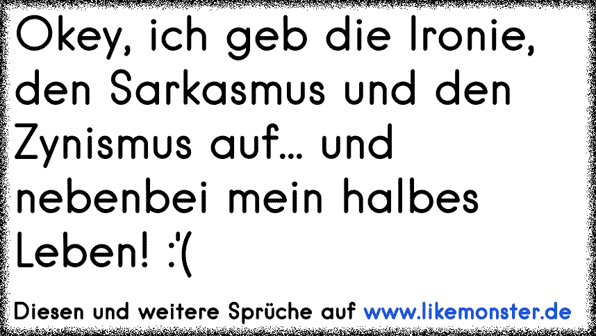 okey-ich-geb-die-ironie-den-sarkasmus-un