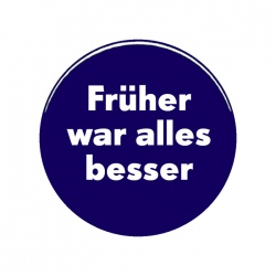 k2001042 frueher war alles besser button