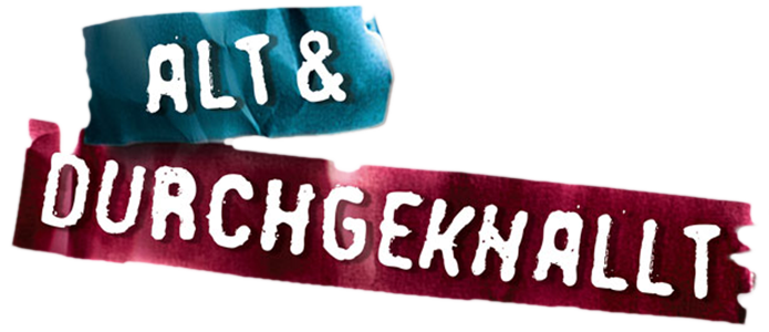 Alt-und-Durchgeknallt