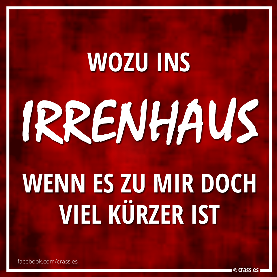 crass.es-wozu-ins-irrenhaus-wenn-es-zu-m