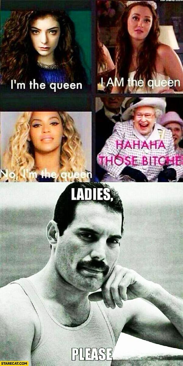 i-am-the-queen-ladies-please-freddie-mer