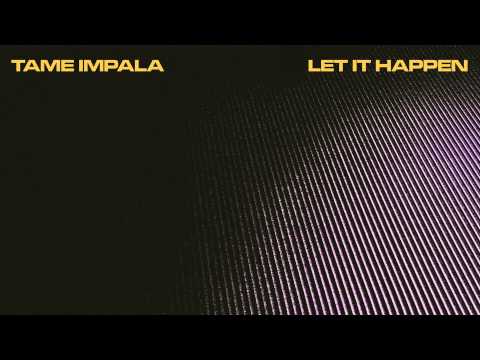 Youtube: Tame Impala - Let It Happen (Official Audio)