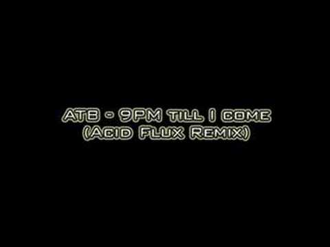Youtube: ATB - 9PM till I come (Acid Flux Remix) (SCHRANZ)