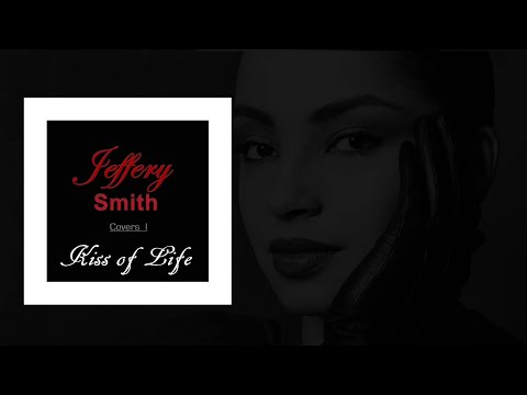 Youtube: Jeffery Smith - Kiss of Life (Covers 1)