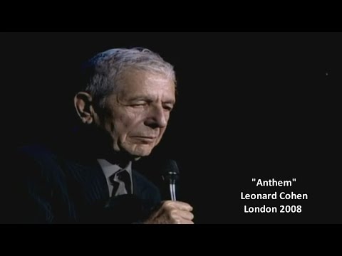 Youtube: Leonard Cohen - Anthem (w/lyrics) London 2008