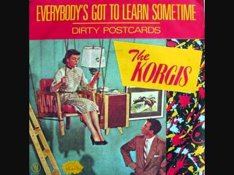 Youtube: The Korgis - Everybody's Got To Learn Sometime