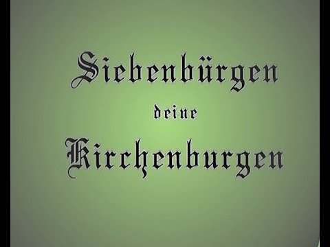 Youtube: Siebenbürgen deine Kirchenburgen