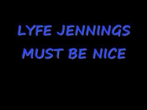 Youtube: must be nice -lyfe jennings