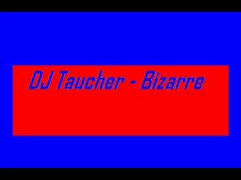 Youtube: DJ Taucher - Bizarre