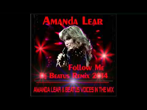 Youtube: AMANADA LEAR - DJ BEATUS REMIX - FOLLOW ME - AMANDA LEAR & BEATUS VOICES IN THE MIX