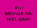 Youtube: Skunk Anansie "HEDONISM" (just because you feel good)