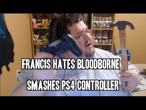 Youtube: FRANCIS HATES BLOODBORNE - ITS TOO HARD!