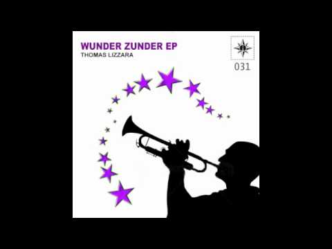 Youtube: Thomas Lizzara - Wunder (Wunderzunder E.P.)