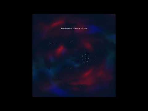 Youtube: Simone Bauer - Quantum Vacuum I