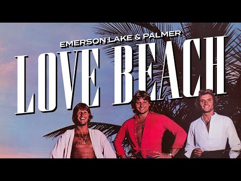 Youtube: Emerson, Lake & Palmer - Love Beach (Official Audio)