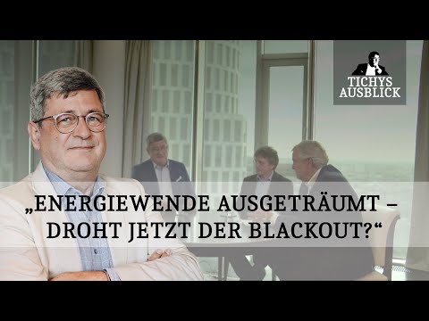 Youtube: Tichys Ausblick - „Energiewende ausgeträumt – droht jetzt der Blackout?“