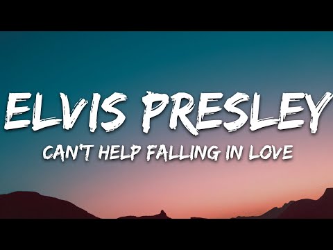 Youtube: Elvis Presley - Can't Help Falling in Love (Lyrics)
