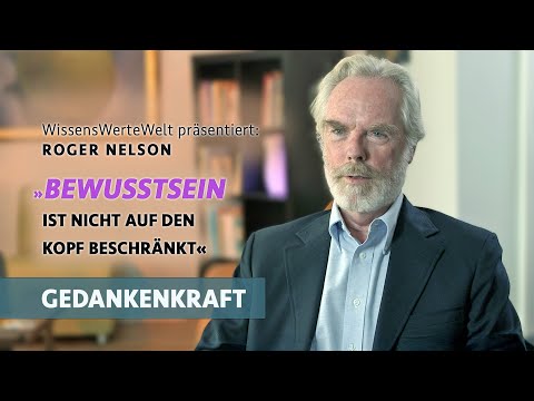 Youtube: „Bewusstsein ist nicht auf unseren Kopf beschränkt“ | Roger Nelson im Gespräch (2014)