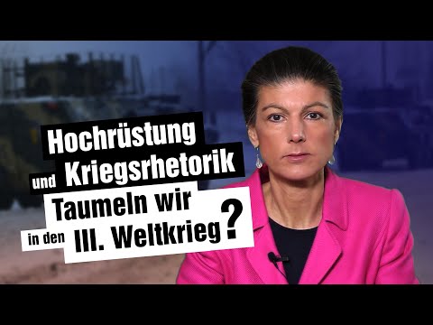 Youtube: Hochrüstung und Kriegsrhetorik - Taumeln wir in den III. Weltkrieg?