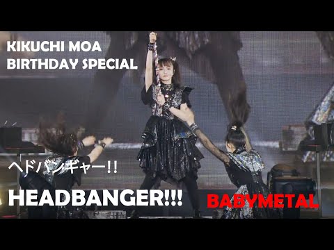 Youtube: BABYMETAL -  (MOA METAL SOLO) HEADBANGER!!!  (LIVE PRO-SHOT 4K HD)  BIRTHDAY SPECIAL