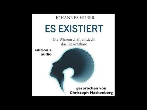 Youtube: Es existiert (Die Wissenschaft entdeckt das Unsichtbare) – Komplettes Hörbuch