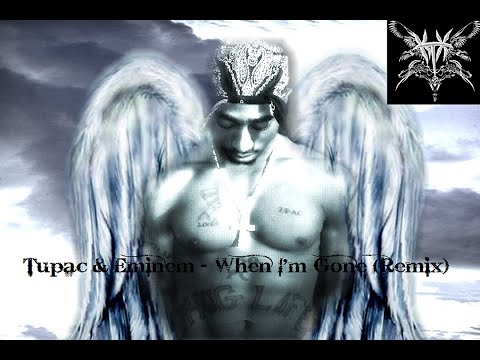Youtube: Eminem & Tupac - When I'm Gone (Remix)
