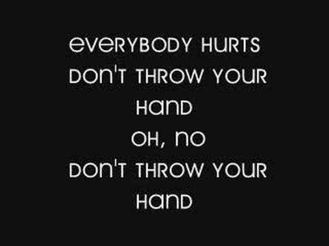 Youtube: REM - Everybody Hurts Lyrics