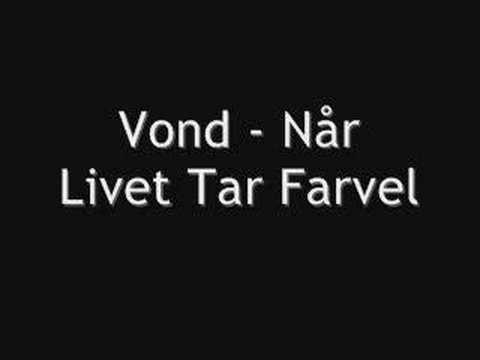 Youtube: Vond - Når Livet Tar Farvel