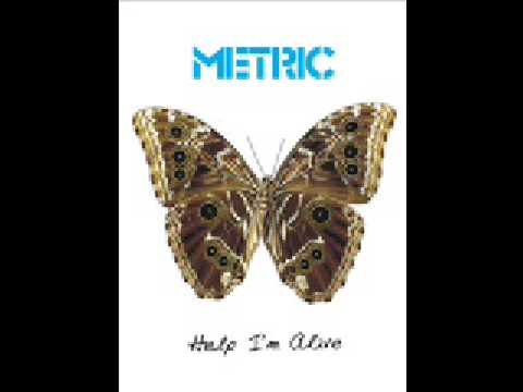 Youtube: Metric - Help I'm Alive (Album Version)