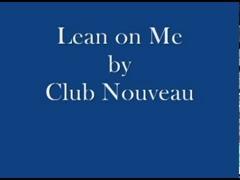 Youtube: Club Nouveau Lean On Me