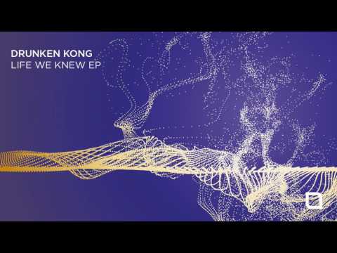 Youtube: Drunken Kong - Life We Knew [Tronic]