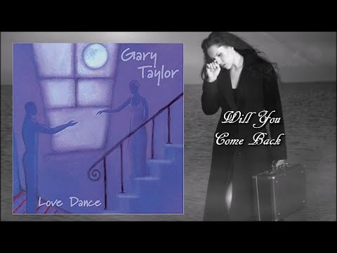 Youtube: Gary Taylor -  Will You Come Back [Love Dance album]