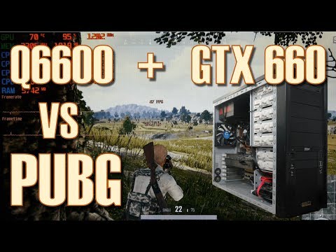 Youtube: Q6600 + GTX 660 PUBG Benchmarks 1080p, 900p, 720p