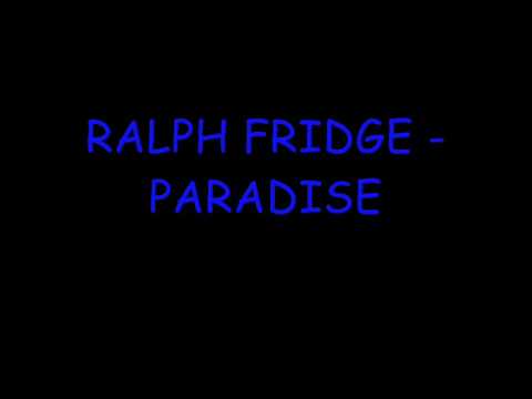 Youtube: RALPH FRIDGE - PARADISE ( HQ )
