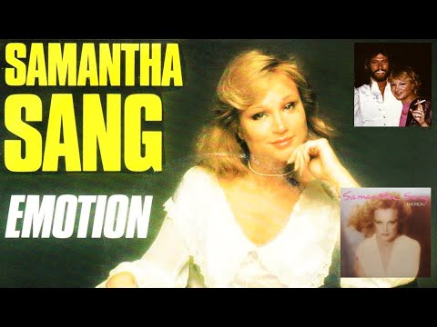 Youtube: SAMANTHA SANG  FEAT BARRY GIBB:  EMOTION (EXTENDED VERSION)