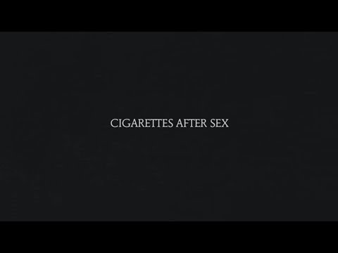 Youtube: Truly - Cigarettes After Sex