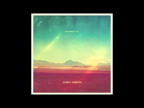 Youtube: Cosmic Cowboys - If You Leave Tonight feat. Lazarusman