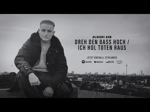 Youtube: ALMANI AOB - DREH DEN BASS HOCH / ICH HOL TOTEN RAUS (prod. BULLETBEATS / CONTRABEATZ)