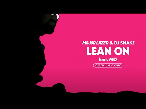 Youtube: Major Lazer & DJ Snake - Lean On (feat. MØ) [Official Lyric Video]