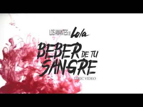 Youtube: BEBER DE TU SANGRE  (LYRIC VIDEO)  - LOS AMANTES DE LOLA