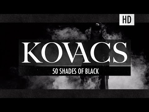 Youtube: Kovacs - 50 Shades Of Black (Official Video)