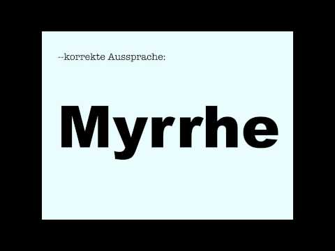 Youtube: Korrekte Aussprache: Myrrhe
