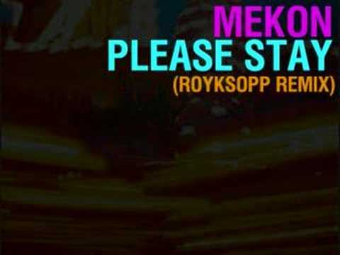 Youtube: Mekon - Please Stay (Royksopp Remix)
