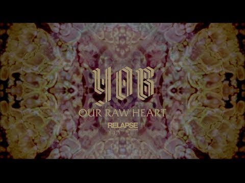 Youtube: YOB - Our Raw Heart (Audio Visualizer)