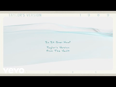 Youtube: Taylor Swift - Is It Over Now? (Taylor's Version) (From The Vault) (Lyric Video)